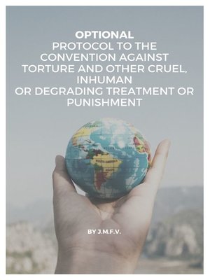 cover image of Optional Protocol to the Convention against Torture and other Cruel, Inhuman or Degrading Treatment or Punishment